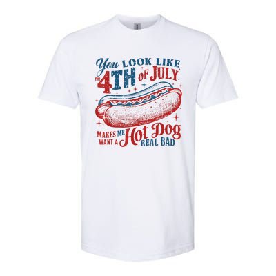 You Look Like The 4th Of July Makes Me Want Hot Dog Real Bad Softstyle CVC T-Shirt