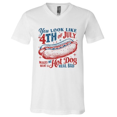 You Look Like The 4th Of July Makes Me Want Hot Dog Real Bad V-Neck T-Shirt