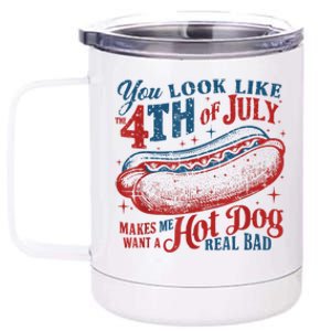 You Look Like The 4th Of July Makes Me Want Hot Dog Real Bad 12 oz Stainless Steel Tumbler Cup