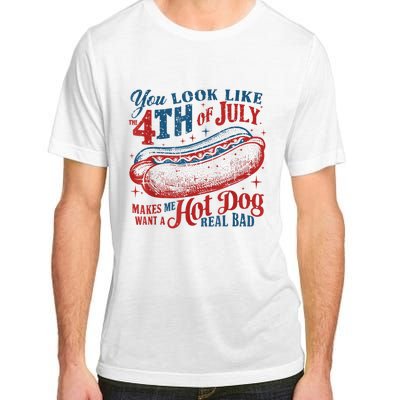 You Look Like The 4th Of July Makes Me Want Hot Dog Real Bad Adult ChromaSoft Performance T-Shirt