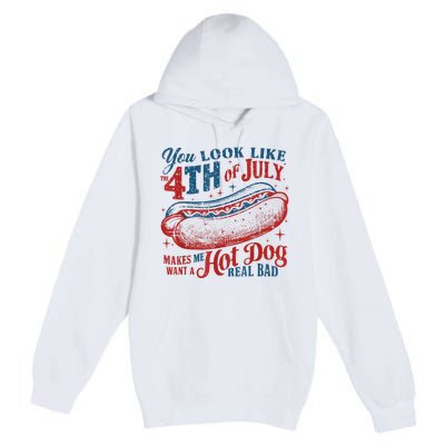 You Look Like The 4th Of July Makes Me Want Hot Dog Real Bad Premium Pullover Hoodie