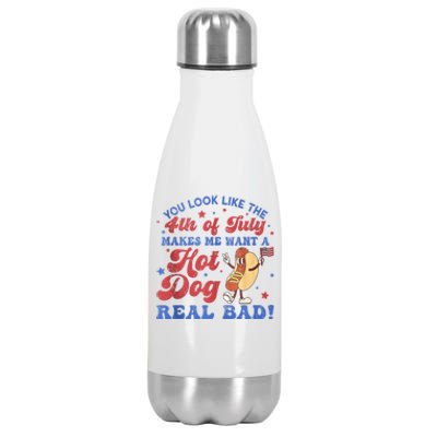 You Look Like The 4th Of July Makes Me Want Hot Dog Real Bad Stainless Steel Insulated Water Bottle