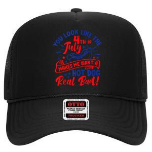 You Look Like 4th Of July Makes Me Want A Hot Dog Real Bad High Crown Mesh Back Trucker Hat