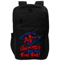 You Look Like 4th Of July Makes Me Want A Hot Dog Real Bad Impact Tech Backpack