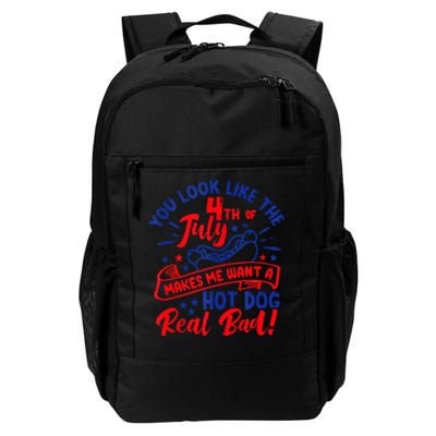 You Look Like 4th Of July Makes Me Want A Hot Dog Real Bad Daily Commute Backpack