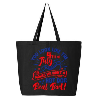 You Look Like 4th Of July Makes Me Want A Hot Dog Real Bad 25L Jumbo Tote