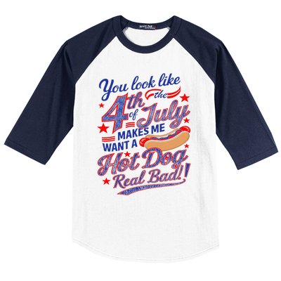 You Look Like 4th Of July Makes Me Want A Hot Dog Real Bad Baseball Sleeve Shirt