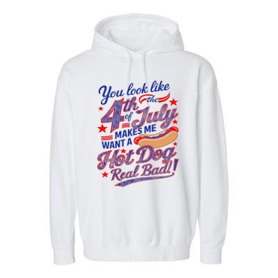 You Look Like 4th Of July Makes Me Want A Hot Dog Real Bad Garment-Dyed Fleece Hoodie