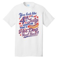 You Look Like 4th Of July Makes Me Want A Hot Dog Real Bad Tall T-Shirt