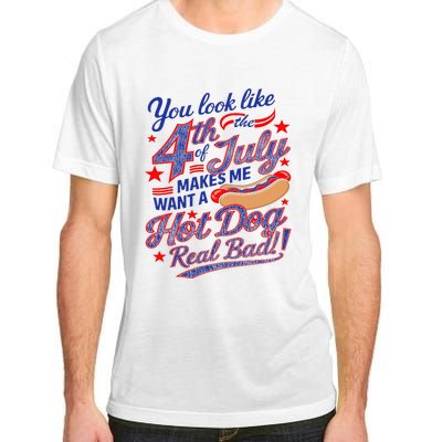 You Look Like 4th Of July Makes Me Want A Hot Dog Real Bad Adult ChromaSoft Performance T-Shirt