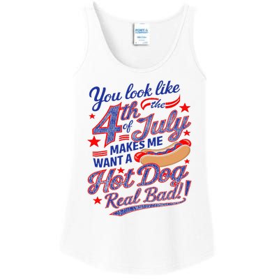 You Look Like 4th Of July Makes Me Want A Hot Dog Real Bad Ladies Essential Tank