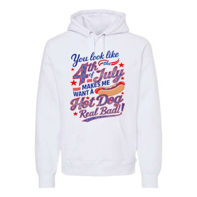 You Look Like 4th Of July Makes Me Want A Hot Dog Real Bad Premium Hoodie