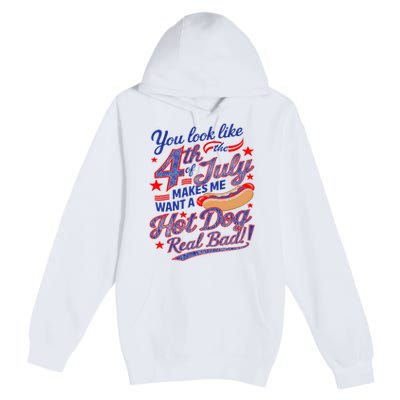 You Look Like 4th Of July Makes Me Want A Hot Dog Real Bad Premium Pullover Hoodie