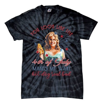 You Look Like 4th Of July Makes Me Want A Hot Dog Real Bad Tie-Dye T-Shirt