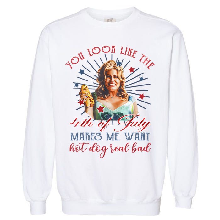 You Look Like 4th Of July Makes Me Want A Hot Dog Real Bad Garment-Dyed Sweatshirt