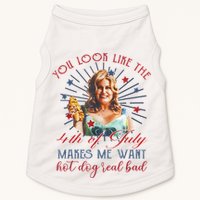 You Look Like 4th Of July Makes Me Want A Hot Dog Real Bad Doggie Tank