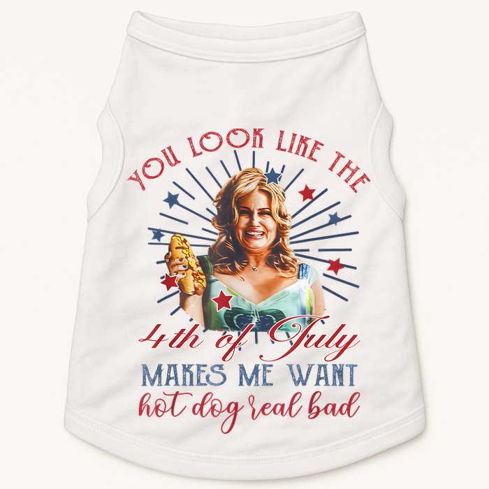 You Look Like 4th Of July Makes Me Want A Hot Dog Real Bad Doggie Tank