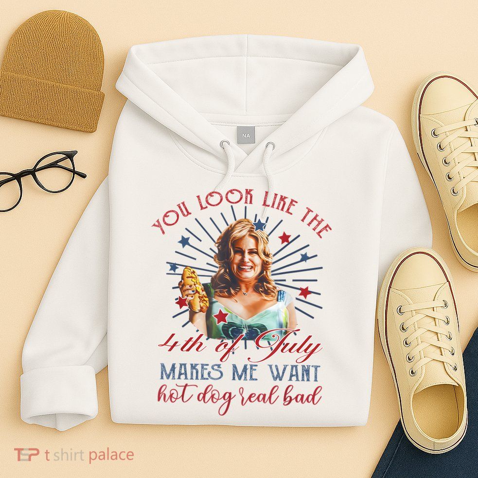 You Look Like 4th Of July Makes Me Want A Hot Dog Real Bad Hoodie