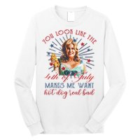 You Look Like 4th Of July Makes Me Want A Hot Dog Real Bad Long Sleeve Shirt