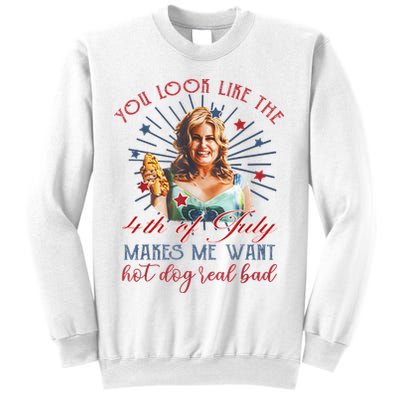 You Look Like 4th Of July Makes Me Want A Hot Dog Real Bad Sweatshirt