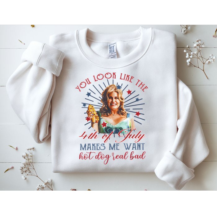 You Look Like 4th Of July Makes Me Want A Hot Dog Real Bad Sweatshirt