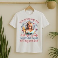 You Look Like 4th Of July Makes Me Want A Hot Dog Real Bad T-Shirt