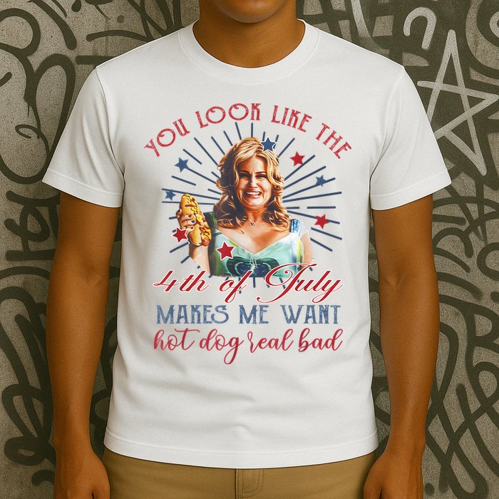 You Look Like 4th Of July Makes Me Want A Hot Dog Real Bad T-Shirt