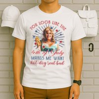 You Look Like 4th Of July Makes Me Want A Hot Dog Real Bad T-Shirt
