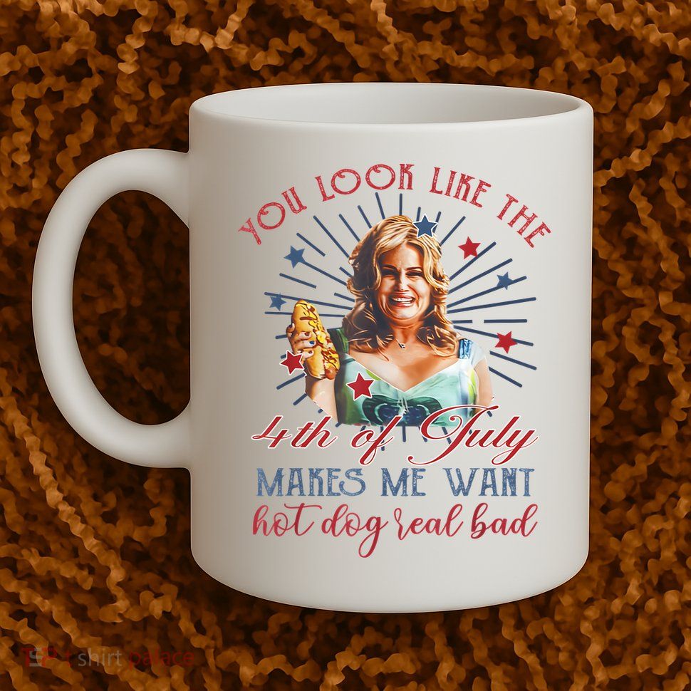 You Look Like 4th Of July Makes Me Want A Hot Dog Real Bad Mug