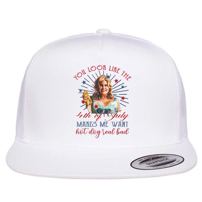 You Look Like 4th Of July Makes Me Want A Hot Dog Real Bad Flatbill Hat