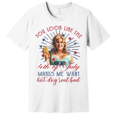 You Look Like 4th Of July Makes Me Want A Hot Dog Real Bad Premium T-Shirt