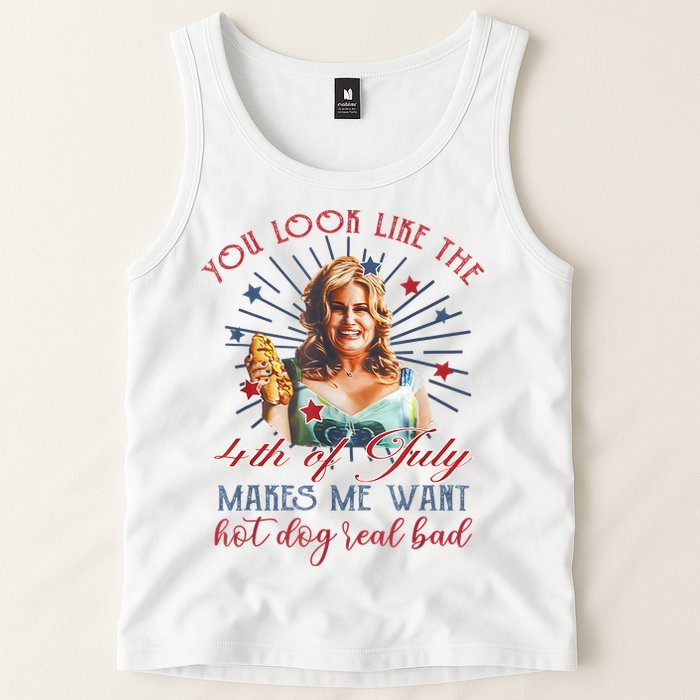 You Look Like 4th Of July Makes Me Want A Hot Dog Real Bad Tank Top