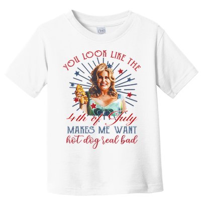 You Look Like 4th Of July Makes Me Want A Hot Dog Real Bad Toddler T-Shirt
