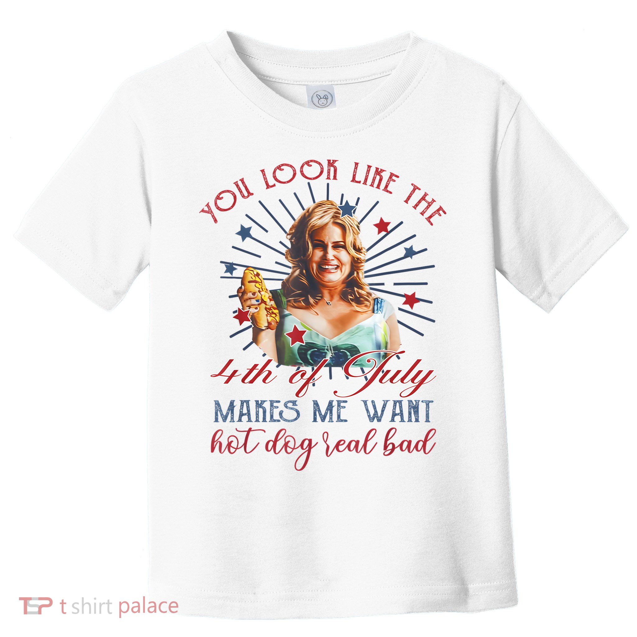 You Look Like 4th Of July Makes Me Want A Hot Dog Real Bad Toddler T-Shirt