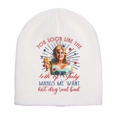 You Look Like 4th Of July Makes Me Want A Hot Dog Real Bad Short Acrylic Beanie