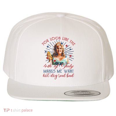 You Look Like 4th Of July Makes Me Want A Hot Dog Real Bad Wool Snapback Cap