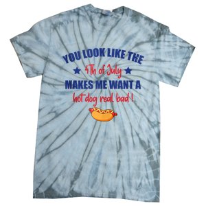 You Look Like 4th Of July Makes Me Want A Hot Dog Real Bad Tie-Dye T-Shirt