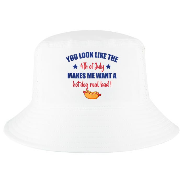 You Look Like 4th Of July Makes Me Want A Hot Dog Real Bad Cool Comfort Performance Bucket Hat