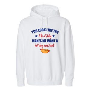 You Look Like 4th Of July Makes Me Want A Hot Dog Real Bad Garment-Dyed Fleece Hoodie