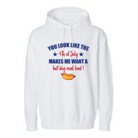 You Look Like 4th Of July Makes Me Want A Hot Dog Real Bad Garment-Dyed Fleece Hoodie