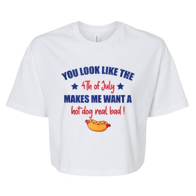 You Look Like 4th Of July Makes Me Want A Hot Dog Real Bad Bella+Canvas Jersey Crop Tee