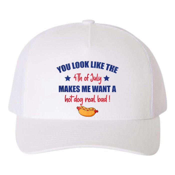 You Look Like 4th Of July Makes Me Want A Hot Dog Real Bad Yupoong Adult 5-Panel Trucker Hat