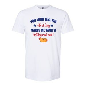 You Look Like 4th Of July Makes Me Want A Hot Dog Real Bad Softstyle CVC T-Shirt