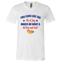 You Look Like 4th Of July Makes Me Want A Hot Dog Real Bad V-Neck T-Shirt