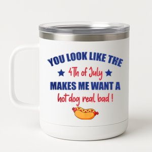 You Look Like 4th Of July Makes Me Want A Hot Dog Real Bad 12 oz Stainless Steel Tumbler Cup