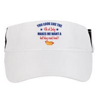 You Look Like 4th Of July Makes Me Want A Hot Dog Real Bad Adult Drive Performance Visor