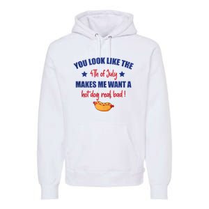 You Look Like 4th Of July Makes Me Want A Hot Dog Real Bad Premium Hoodie