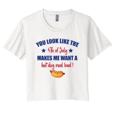 You Look Like 4th Of July Makes Me Want A Hot Dog Real Bad Women's Crop Top Tee