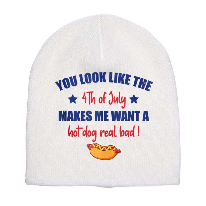 You Look Like 4th Of July Makes Me Want A Hot Dog Real Bad Short Acrylic Beanie