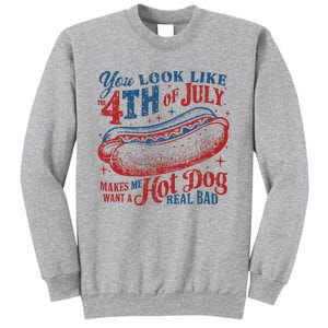 You Look Like 4th Of July Makes Me Want A Hotdog Real Bad Sweatshirt